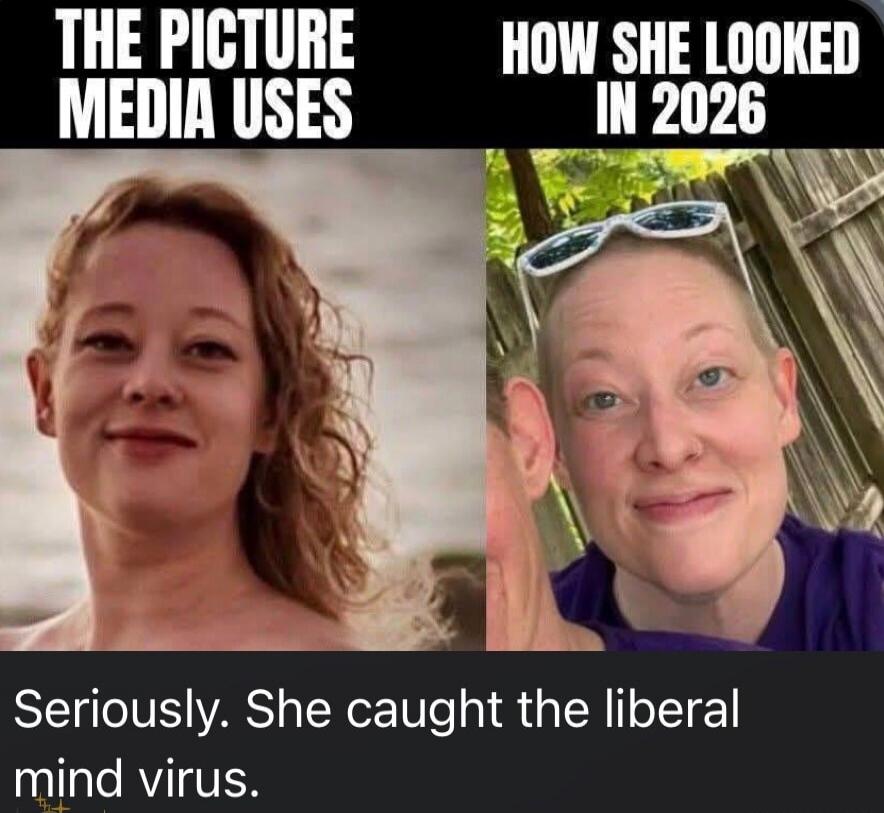 THE PICTURE MEDIA USES
HOW SHE LOOKED IN 2026
Seriously. She caught the liberal mind virus.