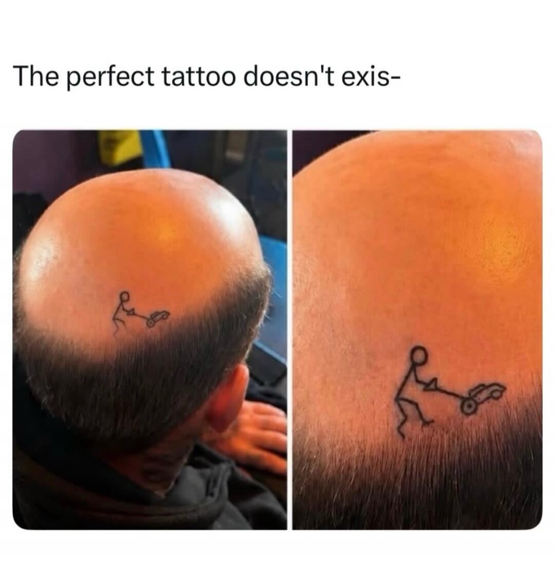 The perfect tattoo doesn't exis- A stick figure tattoo on a bald head depicts a person mowing the remaining hair, creating a humorous visual pun.