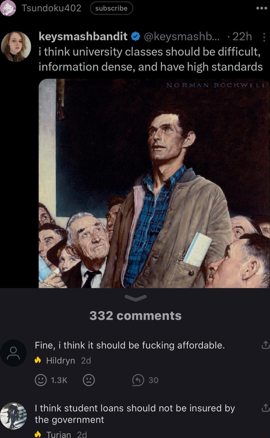 Tsundokudo2 subscrive LEELEE LENT S R GUENEINEE el ithink university classes should be difficult information dense and have high standards REPALINTELI S Fine i think it should be fucking affordable W Hildryn 2d ORET SN OFY 1 think student loans should not be insured by the government Turian 2d