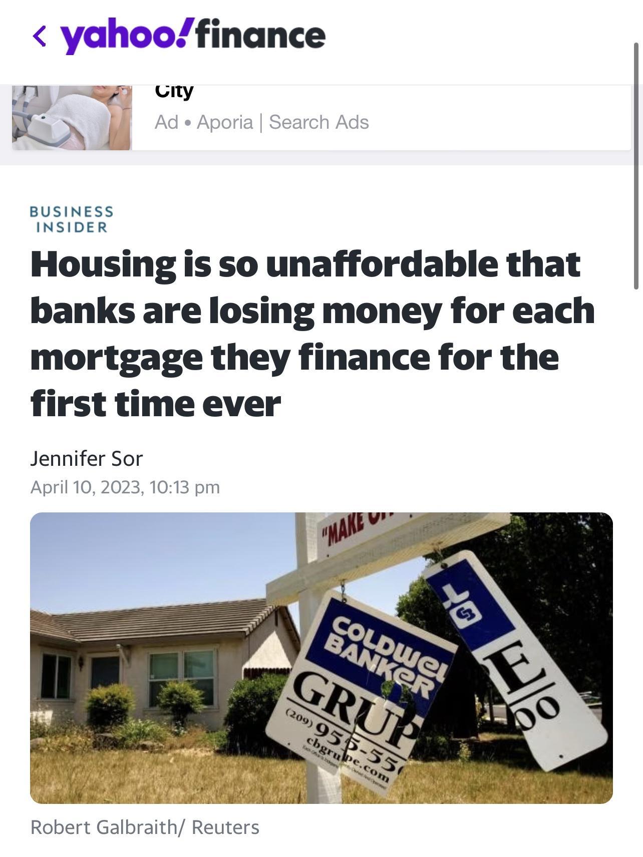 yahoofinance v Ly 7o LY BUSINESS INSIDER Housing is so unaffordable that banks are losing money for each mortgage they finance for the first time ever Jennifer Sor
