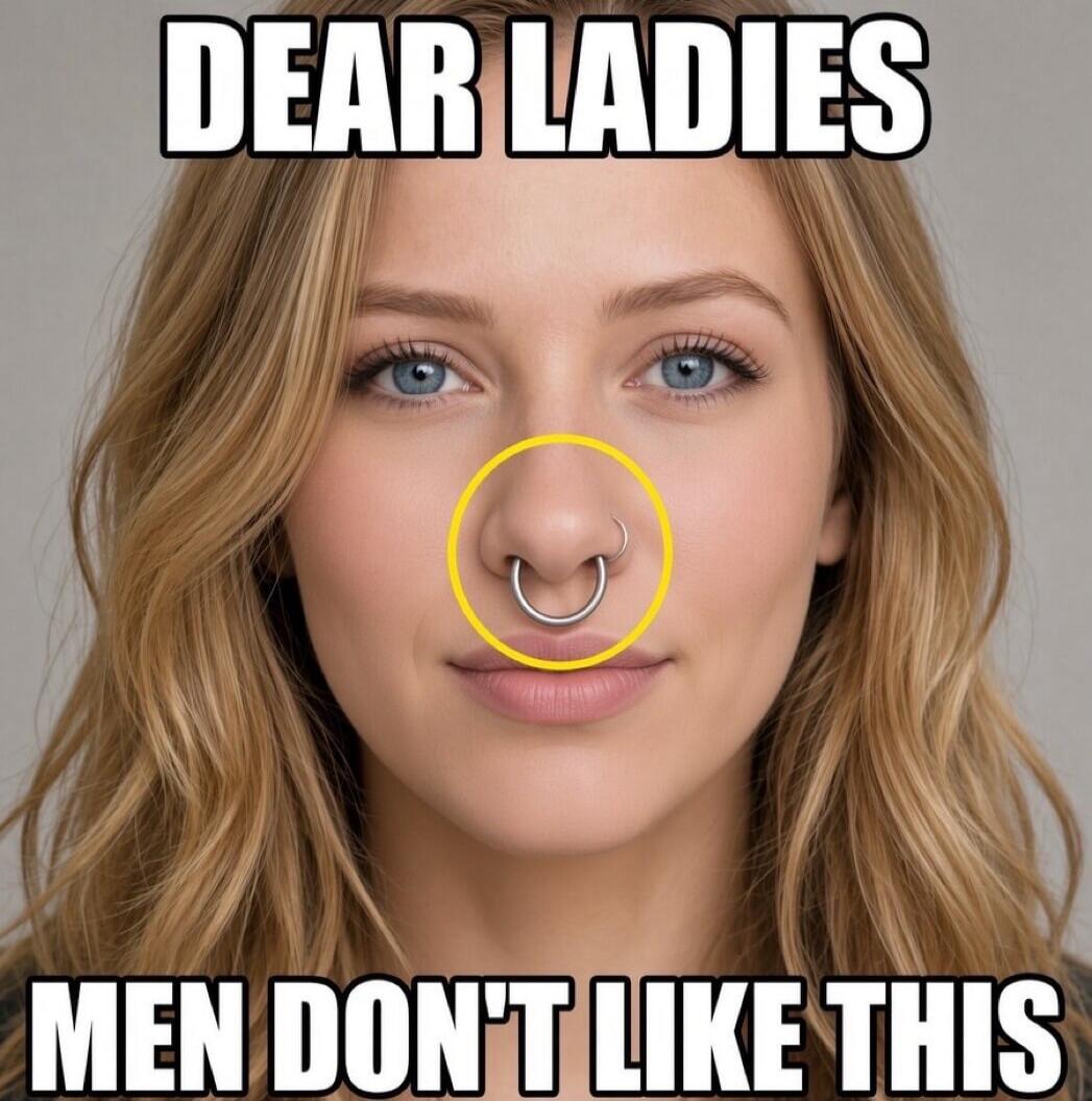 DEAR LADIES MEN DON'T LIKE THIS