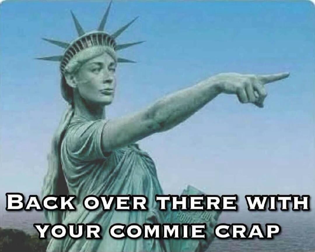 BACK OVER THERE WITH YOUR COMMIE CRAP