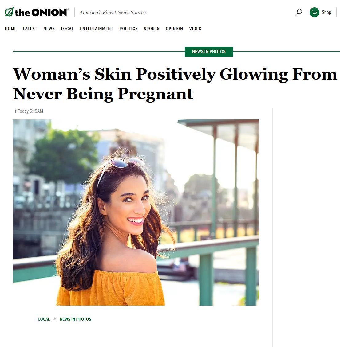 theONION Womans Skin Positively Glowing From Never Being Pregnant