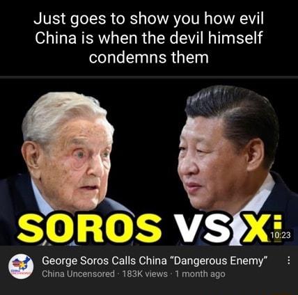 Just goes to show you how evil China is when the devil himself condemns them SOROS VSHX George Soros Calls China Dangerous Enemy China Uncensored 183K views 1 month ago