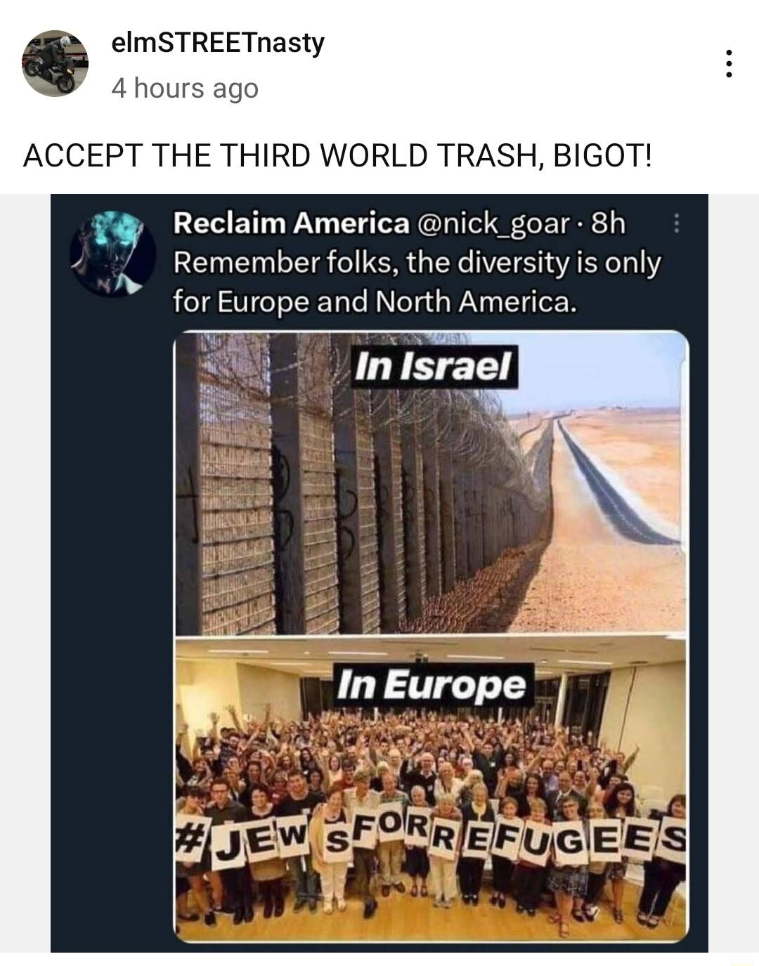 eImSTREETnasty 4h CEPT THE THIRD WORLD TRASH BIGOT 4 Reclaim America nick goar 8h 7 Remember folks the diversity is only for Europe and North America