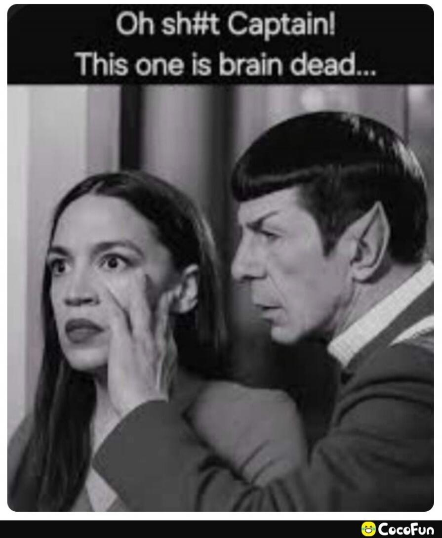 Oh sh#t Captain! This one is brain dead...