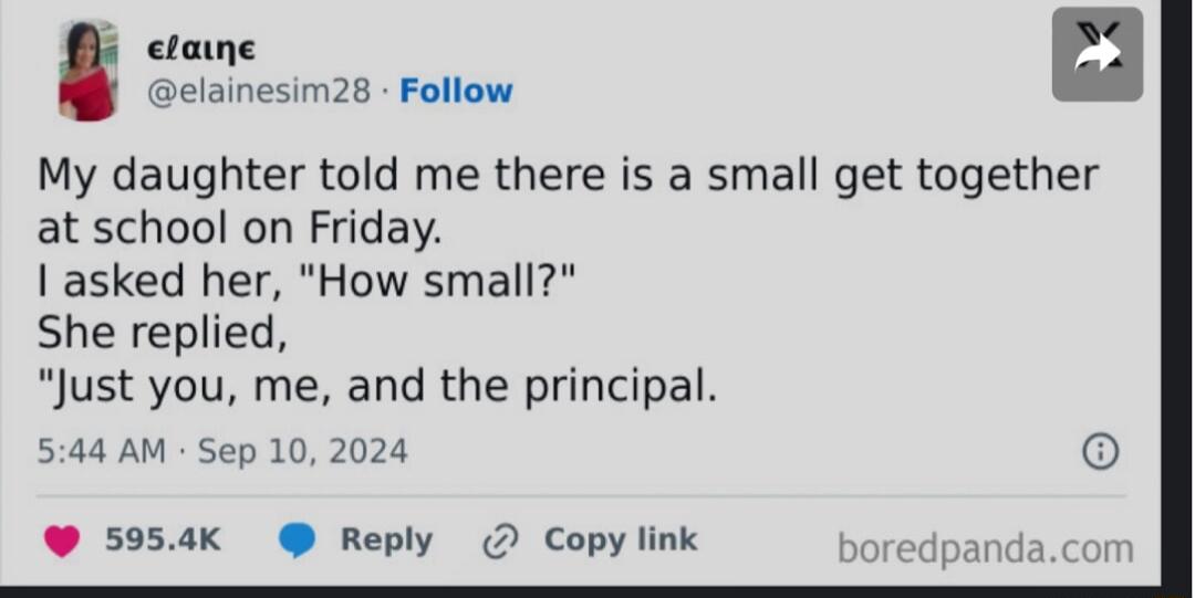 etaine elainesim28 Follow My daughter told me there is a small get together at school on Friday asked her How small She replied Just you me and the principal 544 AM Sep 10 2024 59540K Reply 2 Copy link cecinanda com
