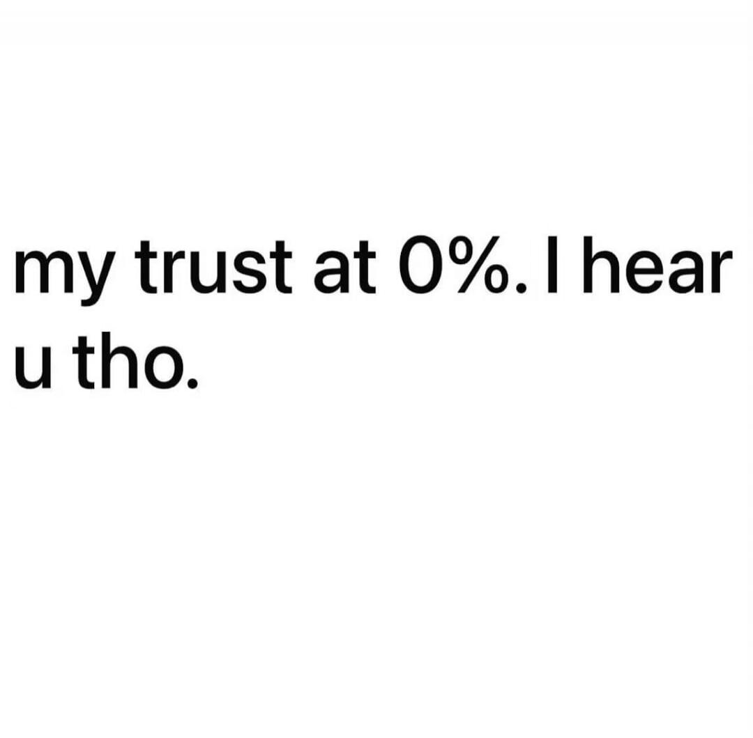 my trust at 0%. I hear u tho.