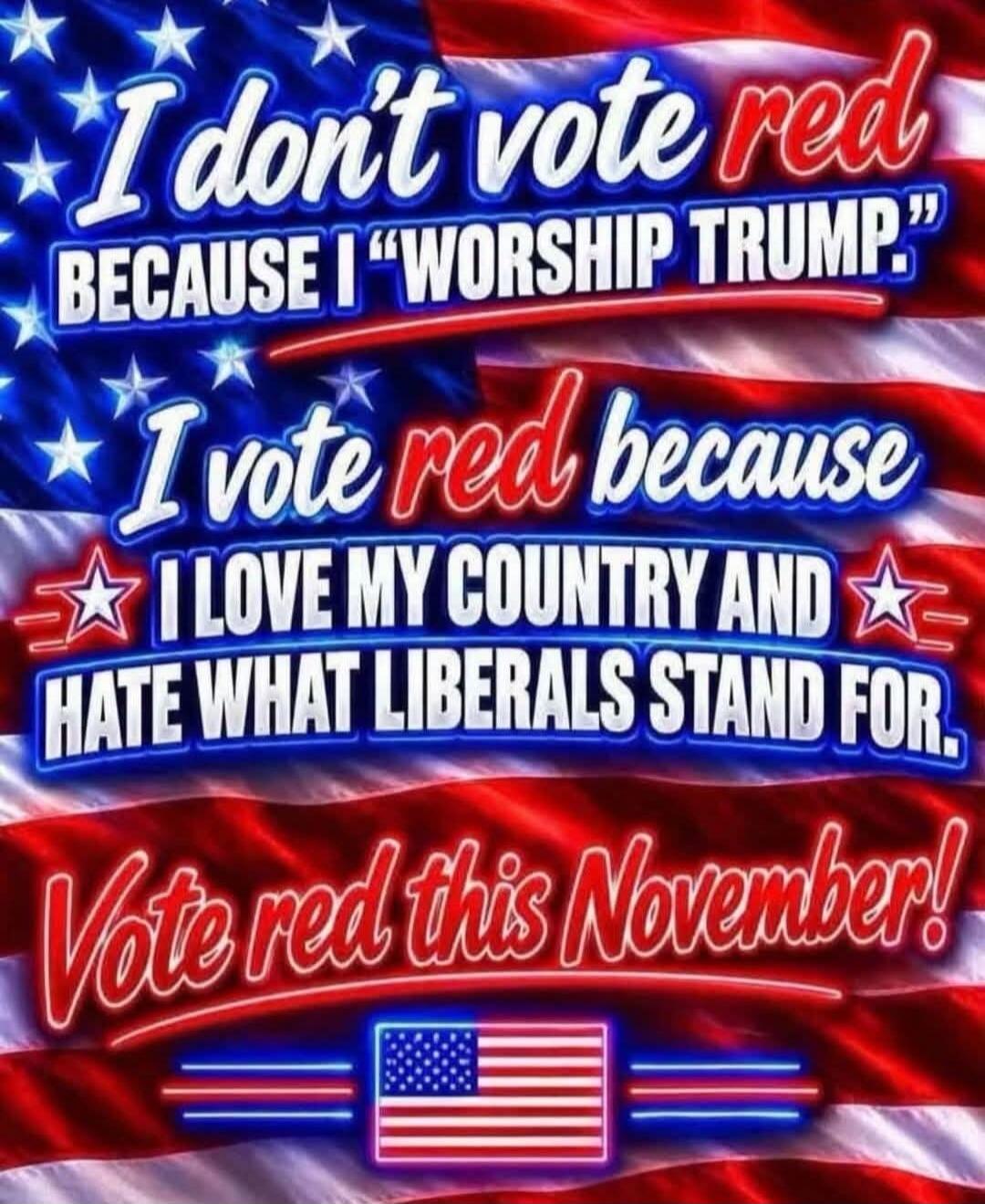 I don't vote red BECAUSE I 