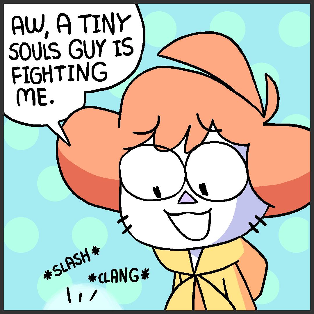 AW A TINY SOULS GUY 15 FIGHTING ME 7z N 00 S A