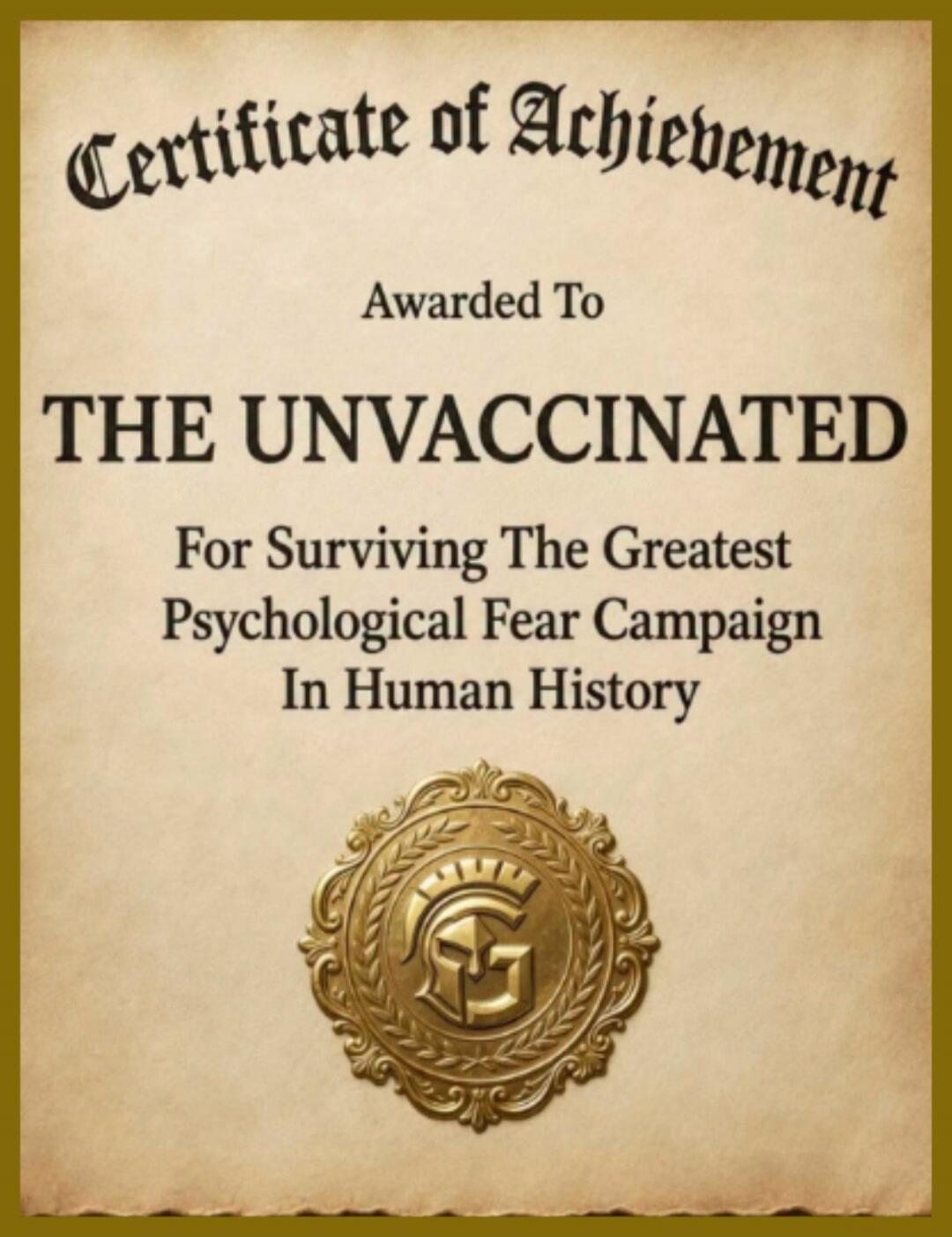 Certificate of Achievement Awarded To THE UNVACCINATED For Surviving The Greatest Psychological Fear Campaign In Human History