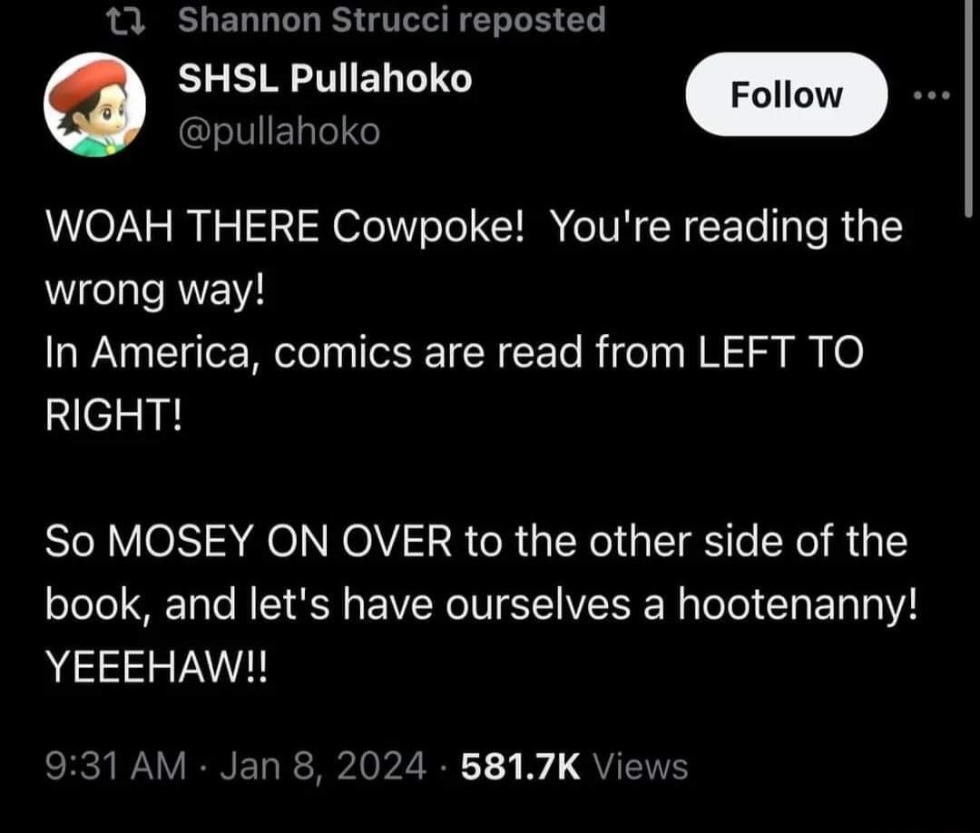 13 Shannon Strucci reposted SHSL Pullahoko ullahoko WOAH THERE Cowpoke Youre reading the wrong way In America comics are read from LEFT TO RIGHT So MOSEY ON OVER to the other side of the book and lets have ourselves a hootenanny YEEEHAW 931 AM Jan LR 1 v QUENTE