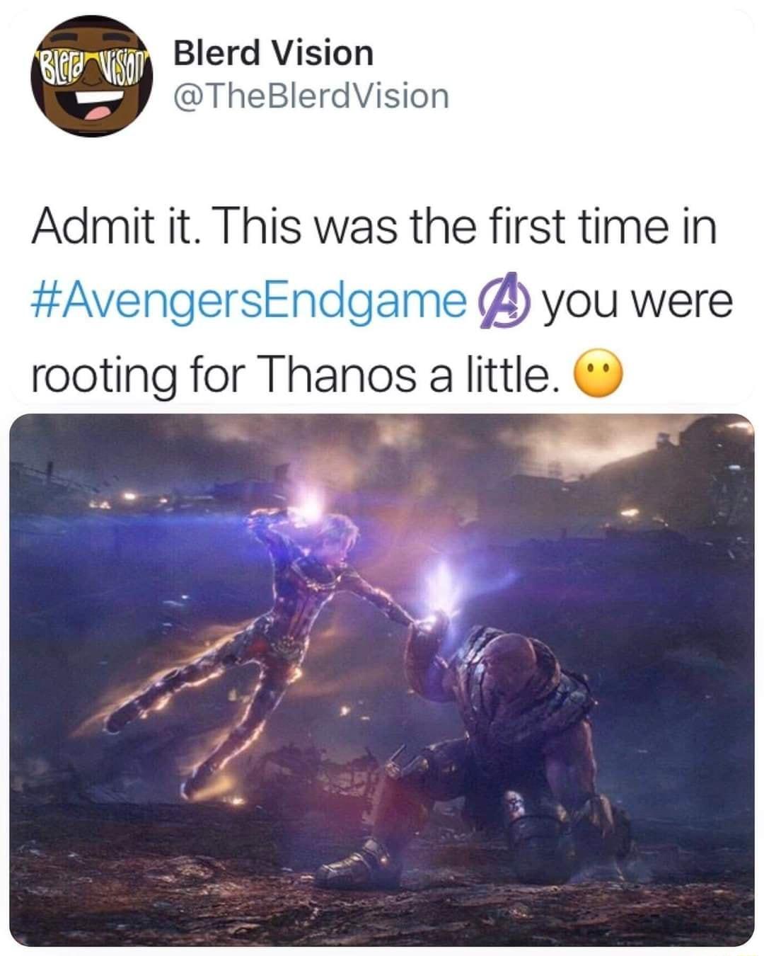Zaqa Blerd Vision 750 TheBlerdVision Admit it This was the first time in AvengersEndgame you were rooting for Thanos a little