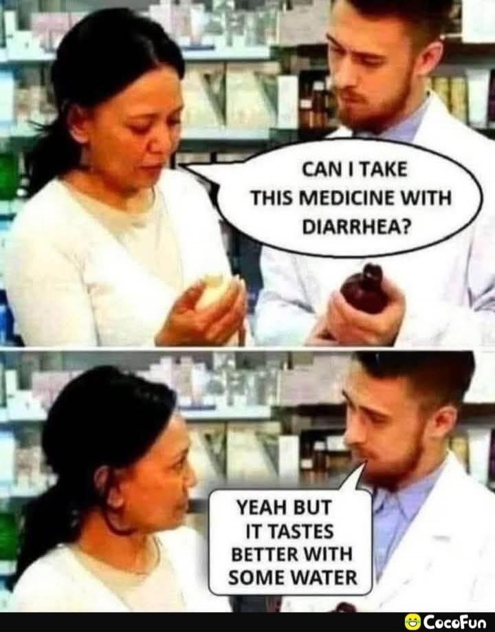 CAN I TAKE THIS MEDICINE WITH DIARRHEA? YEAH BUT IT TASTES BETTER WITH SOME WATER