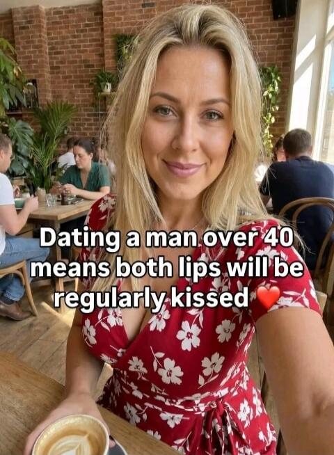 Dating a man over 40 means both lips will be regularly kissed