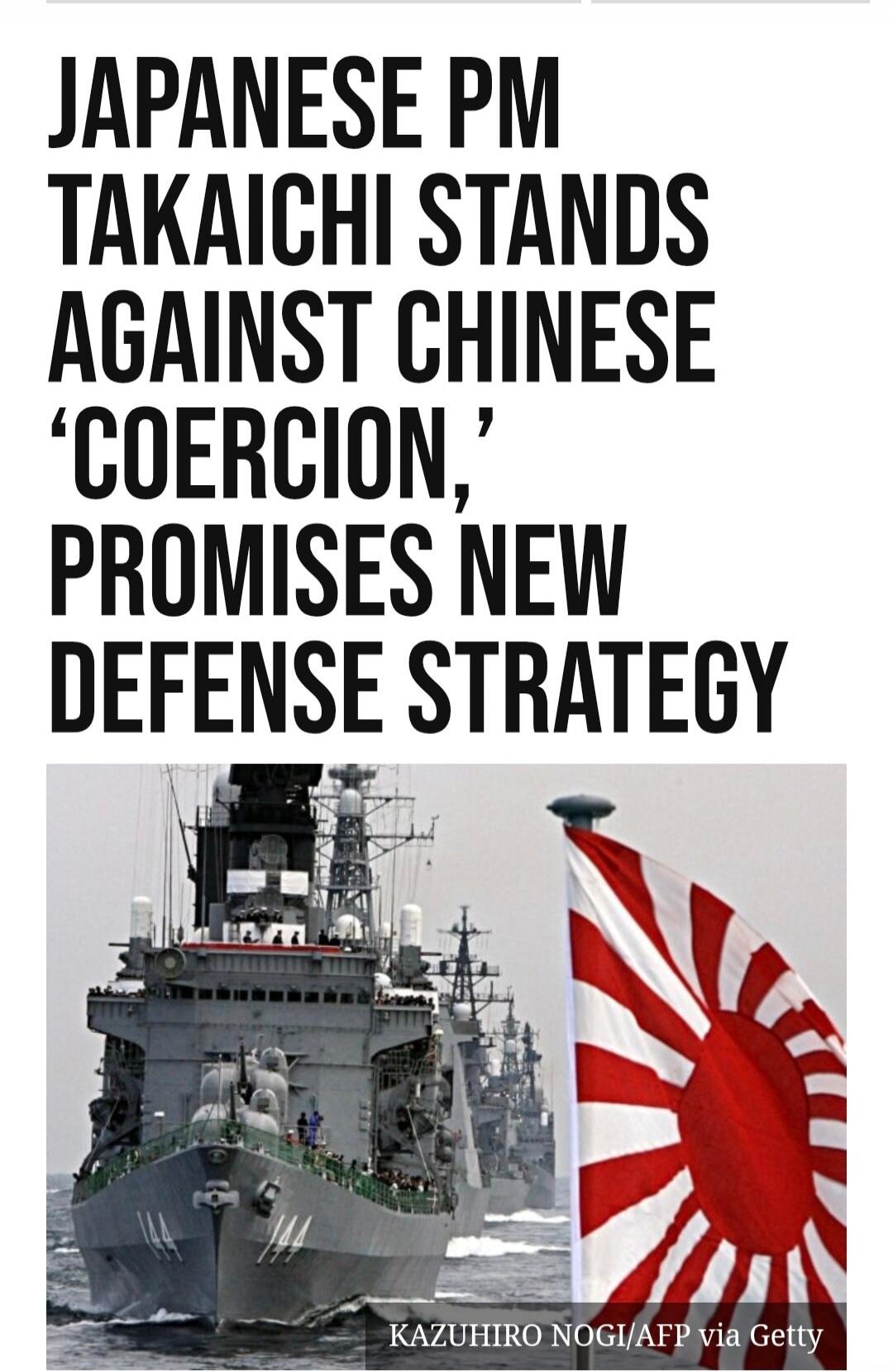 JAPANESE PM TAKAICHI STANDS AGAINST CHINESE 'COERCION,' PROMISES NEW DEFENSE STRATEGY. KAZUHIRO NOGI/AFP via Getty