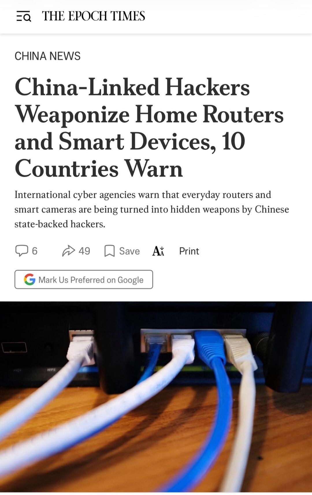 THE EPOCH TIMES CHINA NEWS China-Linked Hackers Weaponize Home Routers and Smart Devices, 10 Countries Warn International cyber agencies warn that everyday routers and smart cameras are being turned into hidden weapons by Chinese state-backed hackers. 6 49 Save A Print Mark Us Preferred on Google WPS