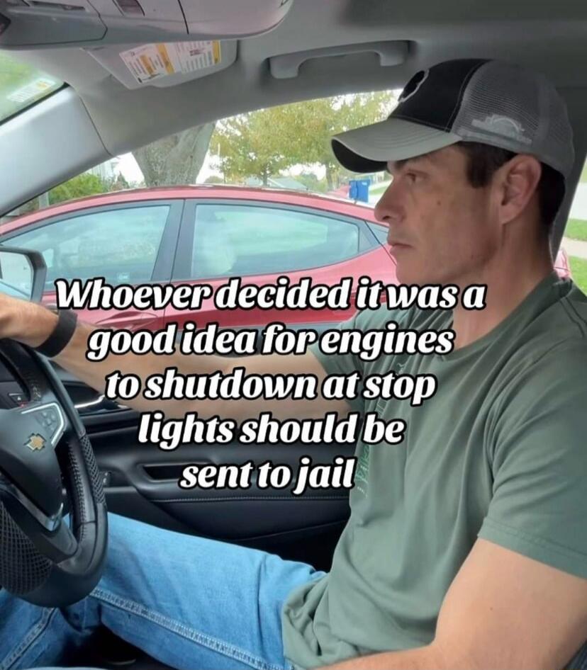 Whoever decided it was a good idea for engines to shutdown at stop lights should be sent to jail
