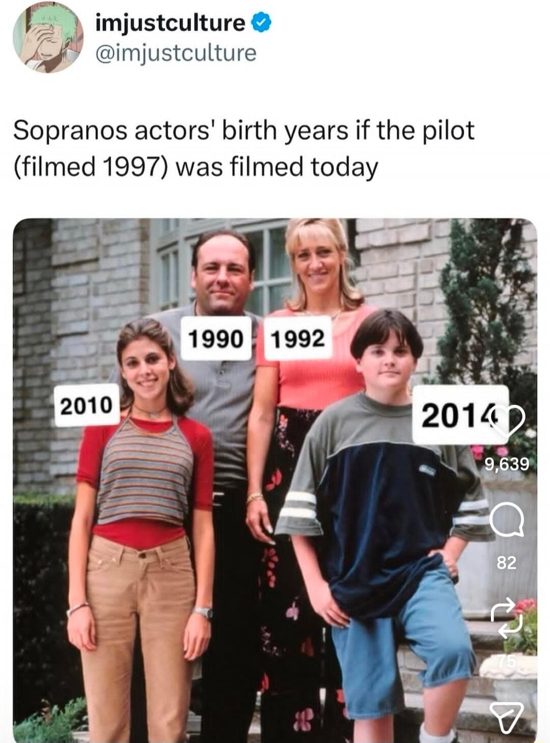 imjustculture @imjustculture Sopranos actors' birth years if the pilot (filmed 1997) was filmed today. Birth years shown for actors: 1990, 1992, 2010, 2014.