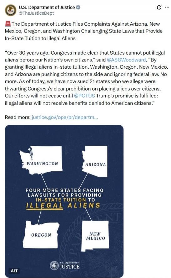 U.S. Department of Justice @TheJusticeDept. The Department of Justice Files Complaints Against Arizona, New Mexico, Oregon, and Washington Challenging State Laws that Provide In-State Tuition to Illegal Aliens. 