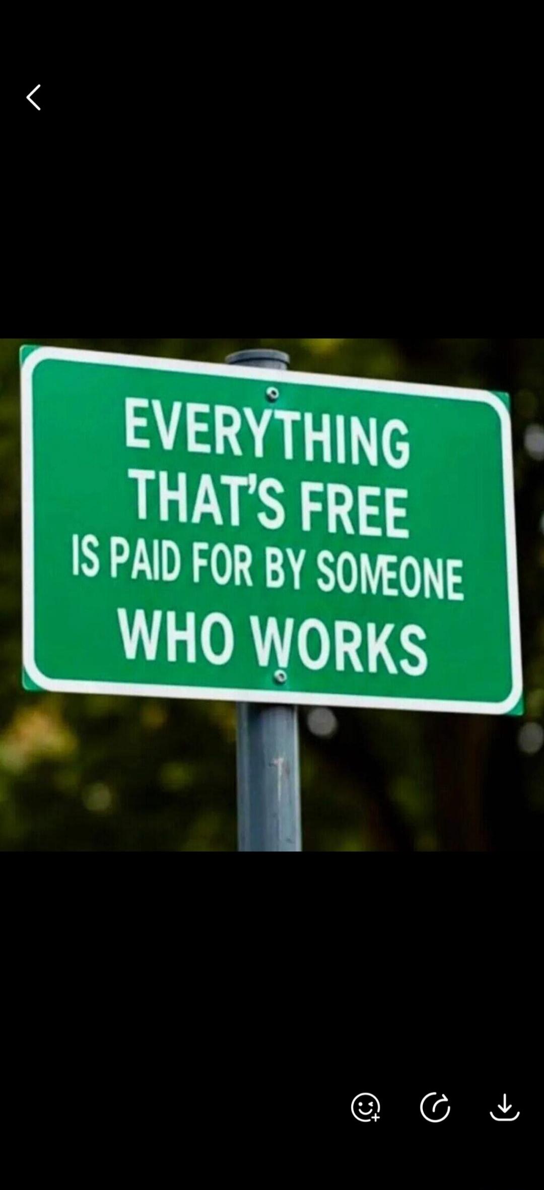 EVERYTHING THAT'S FREE IS PAID FOR BY SOMEONE WHO WORKS