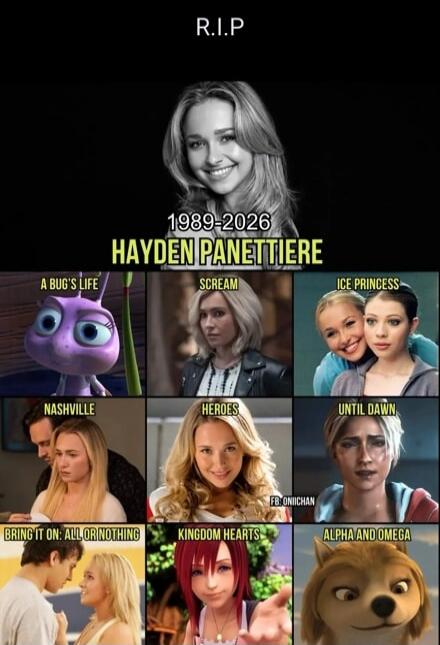 R.I.P. 1989-2026 Hayden Panettiere. A Bug's Life, Scream, Ice Princess, Nashville, Heroes, Until Dawn, Bring It On: All or Nothing, Kingdom Hearts, Alpha and Omega.