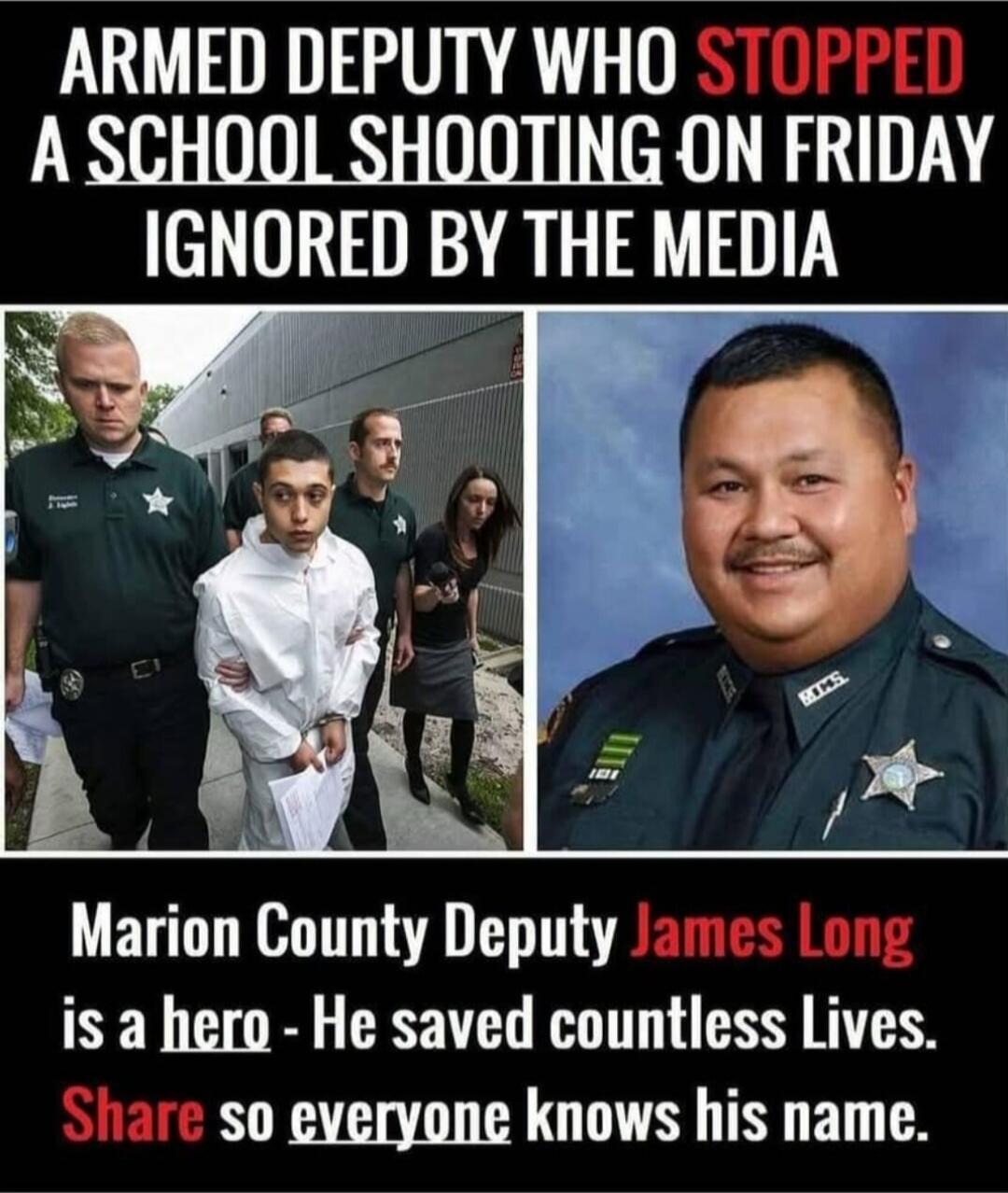 ARMED DEPUTY WHO STOPPED A SCHOOL SHOOTING ON FRIDAY IGNORED BY THE MEDIA Marion County Deputy James Long is a hero - He saved countless Lives. Share so everyone knows his name.