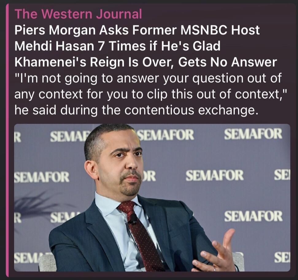 The Western Journal Piers Morgan Asks Former MSNBC Host Mehdi Hasan 7 Times if He's Glad Khamenei's Reign Is Over, Gets No Answer 