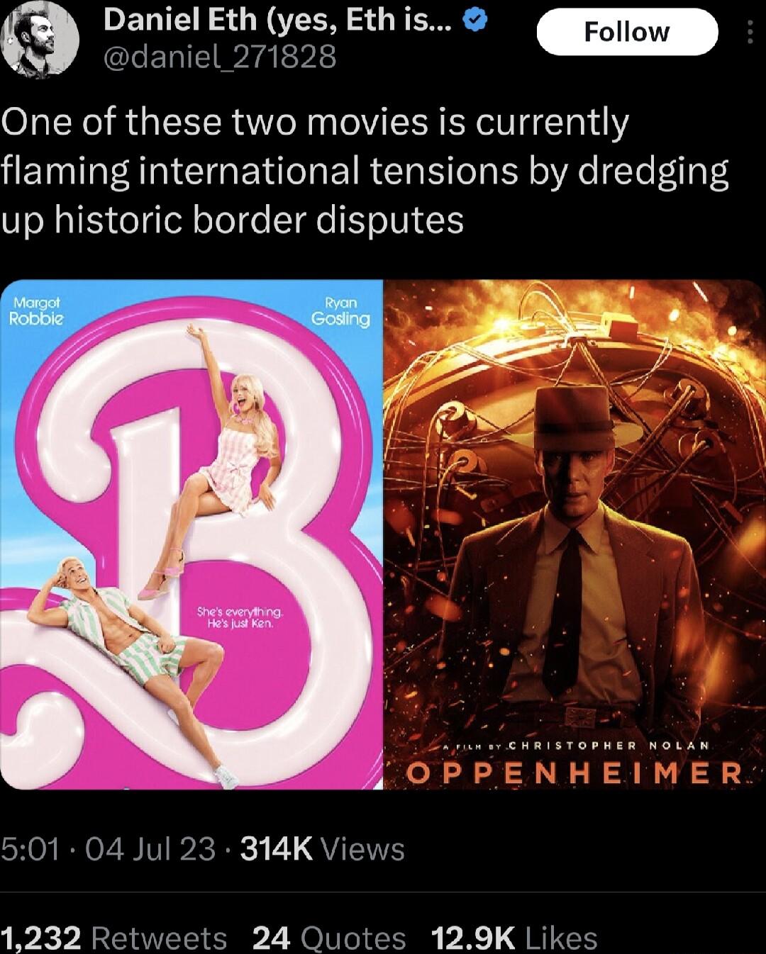 DPELIE SONECN SR Foll Q i One of these two movies is currently flaming international tensions by dredging up historic border disputes l I f OFFENHEIMER CHO REOZ BV ey I QT 1232 24 Qu 129K Likes