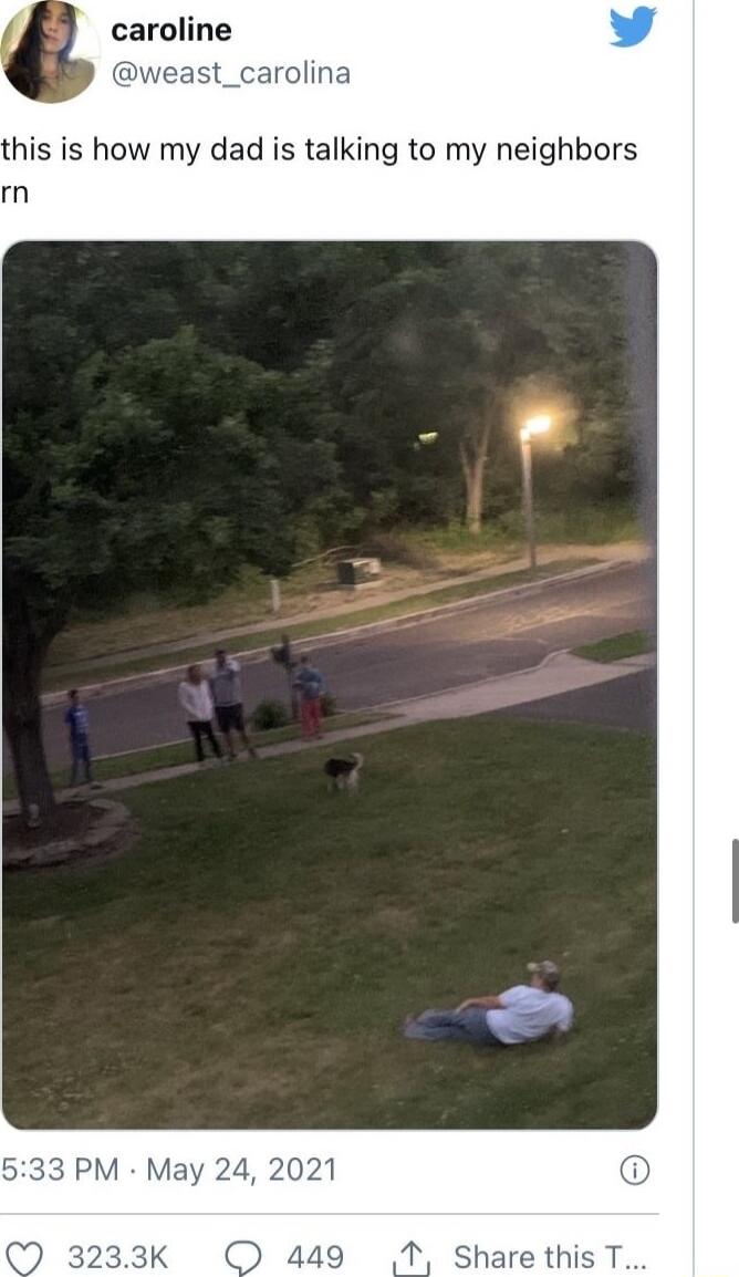 caroline weast_carolina this is how my dad is talking to my neighbors May 24 2021