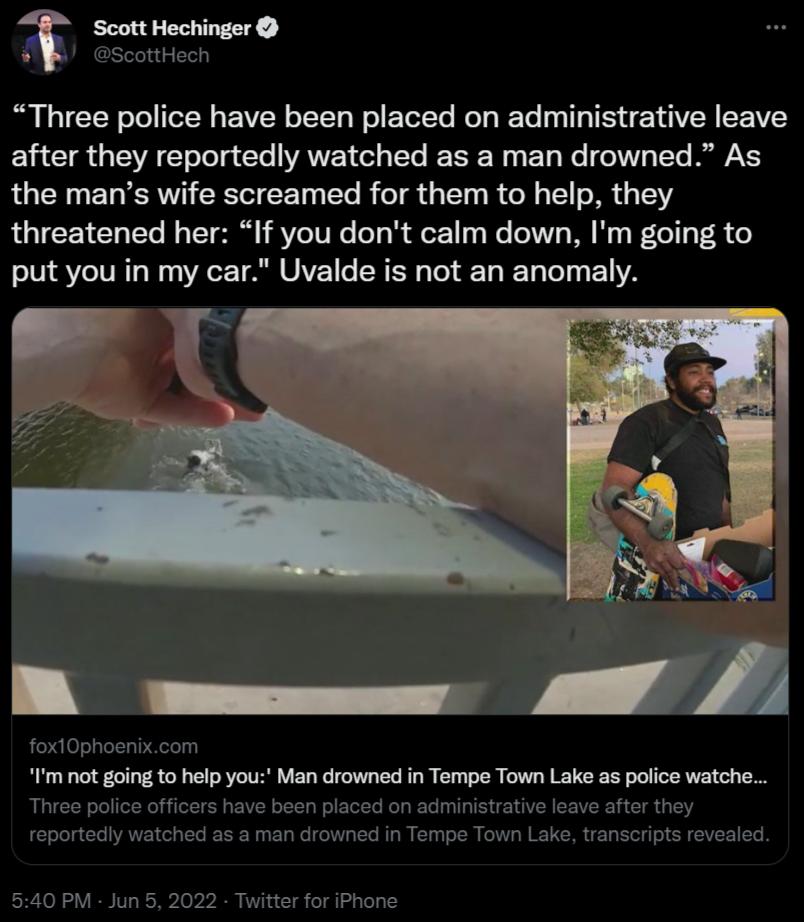 Scott Hechinger ScottHech B LT CCToN ool N S WSRO TTTs Wl EoTeT To el g RTe 1 1T TS U YA W STV Y1 Y a TS ool Yo WANTZEY ol g TTo REER o Yo Wo o1 7o Yo VNS the mans wife screamed for them to help they I CEYCTatTo o T ol Vo0 e ol g o1 104 Wo o W Wy s WeTo o VR o V I Y TV W AT A UAVEE o N TSR g ToT To T ToT 0 VYA fox10phoenixcom Im not going to help you Man drowned in Tempe Town Lake as police watche