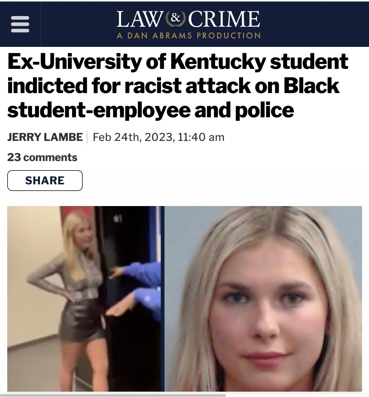 Ex University of Kentucky student indicted for racist attack on Black student employee and police JERRY LAMBE Feb 24th 2023 1140 am 23 comments sware R