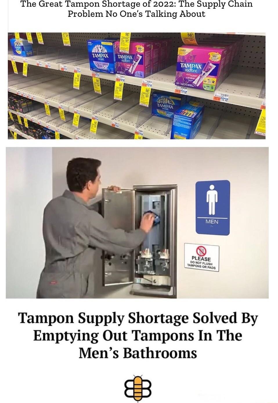 The Great Tampon Shortage of 2022 The Supply Chain Problem No Ones Talking About Tampon Supply Shortage Solved By Emptying Out Tampons In The Mens Bathrooms e
