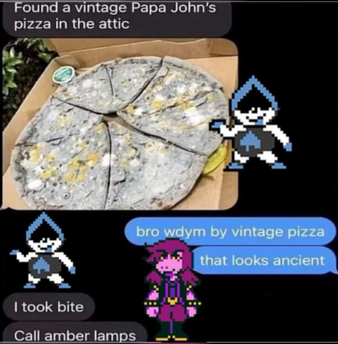 Found a vintage Papa John's pizza in the attic bro wdym by vintage pizza that looks ancient I took bite Call amber lamps