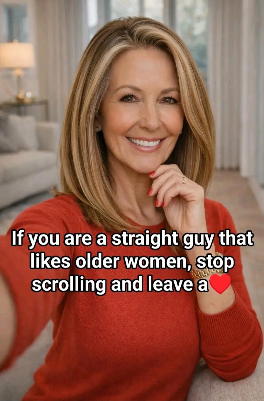 If you are a straight guy that likes older women, stop scrolling and leave a ❤️