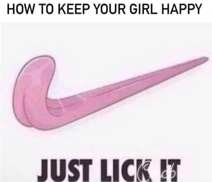 HOW TO KEEP YOUR GIRL HAPPY JUST LICK IT