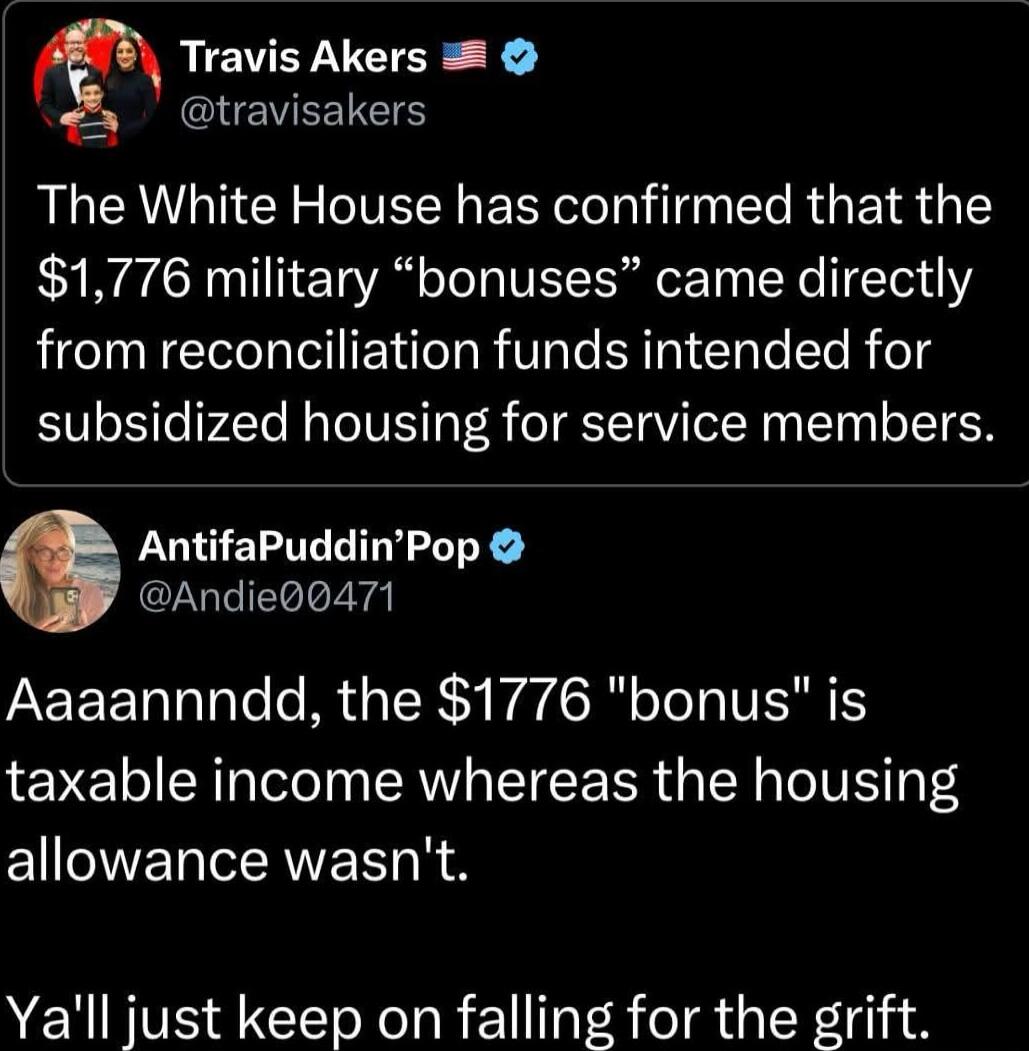The White House has confirmed that the $1,776 military “bonuses” came directly from reconciliation funds intended for subsidized housing for service members.

Aaaannndd, the $1776 