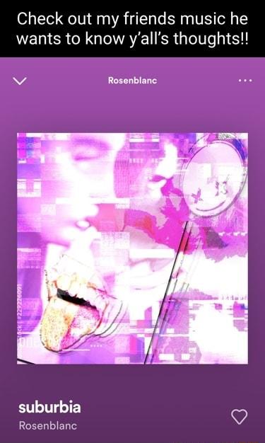 Check out my friends music he ERIER R QIR SR Gl Te I 3 v Rosenblanc suburbia V Rosenblanc