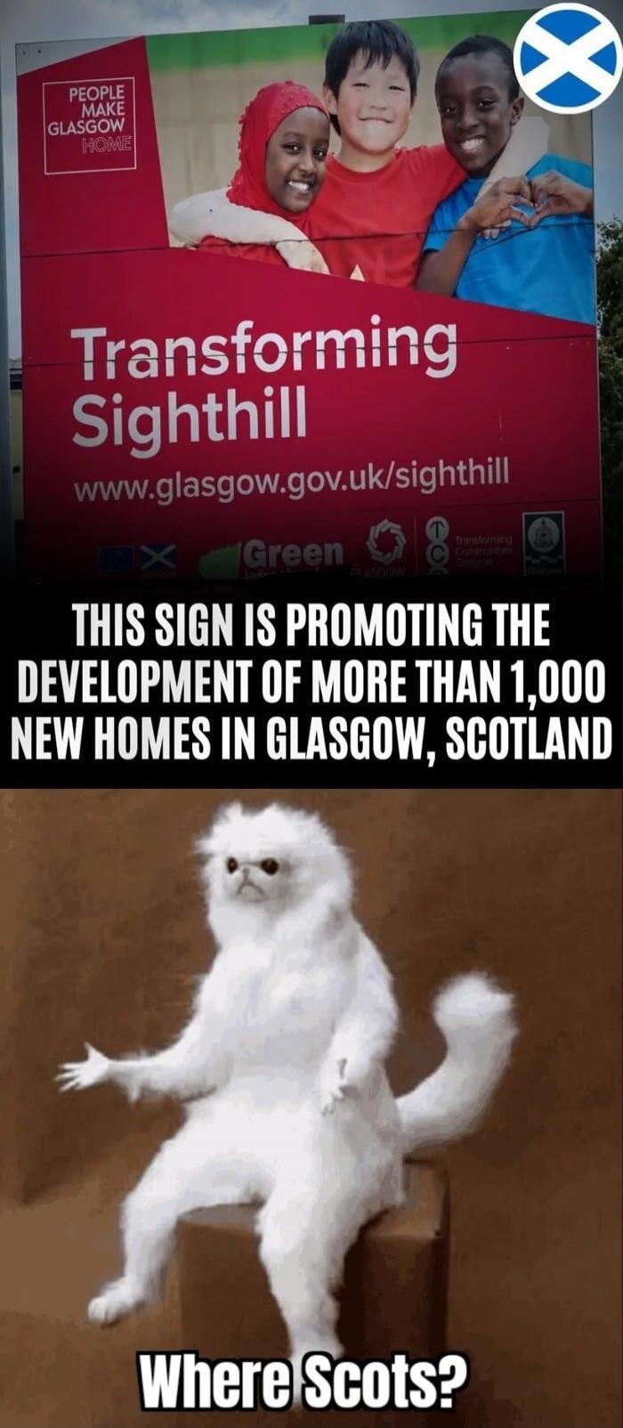PEOPLE MAKE GLASGOW HOME Transforming Sighthill www.glasgow.gov.uk/sighthill THIS SIGN IS PROMOTING THE DEVELOPMENT OF MORE THAN 1,000 NEW HOMES IN GLASGOW, SCOTLAND Where Scots?