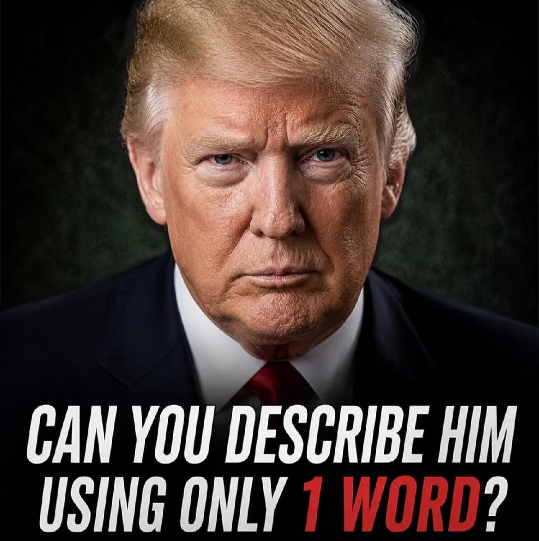 CAN YOU DESCRIBE HIM USING ONLY 1 WORD?