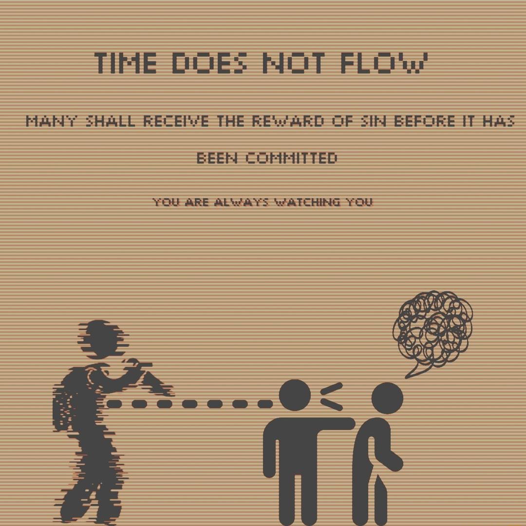 TIME DOES HOT FLO HANY SHALL RECEIVE THE REWARD OF SIN BEFORE IT HAS BEEN COMMITTED VU ARE ALWAYS WATCHING YOU