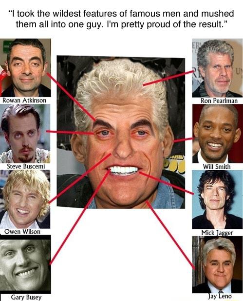 I took the wildest features of famous men and mushed them all into one guy Im pretty proud of the result Ron Peariman Will Smith Gary Busey