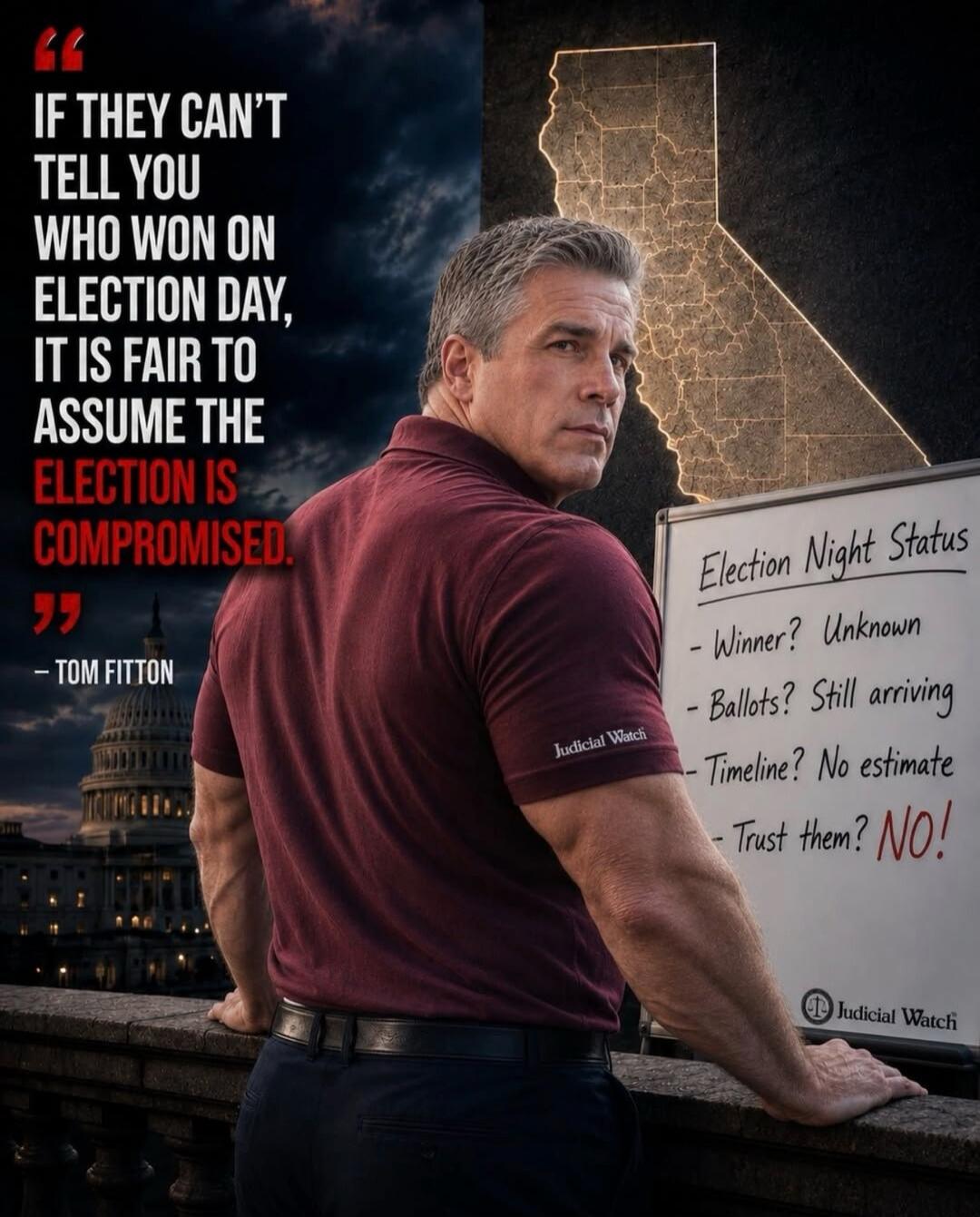IF THEY CAN'T TELL YOU WHO WON ON ELECTION DAY, IT IS FAIR TO ASSUME THE ELECTION IS COMPROMISED. - TOM FITTON Election Night Status - Winner? Unknown - Ballots? Still arriving - Timeline? No estimate - Trust them? NO! Judicial Watch