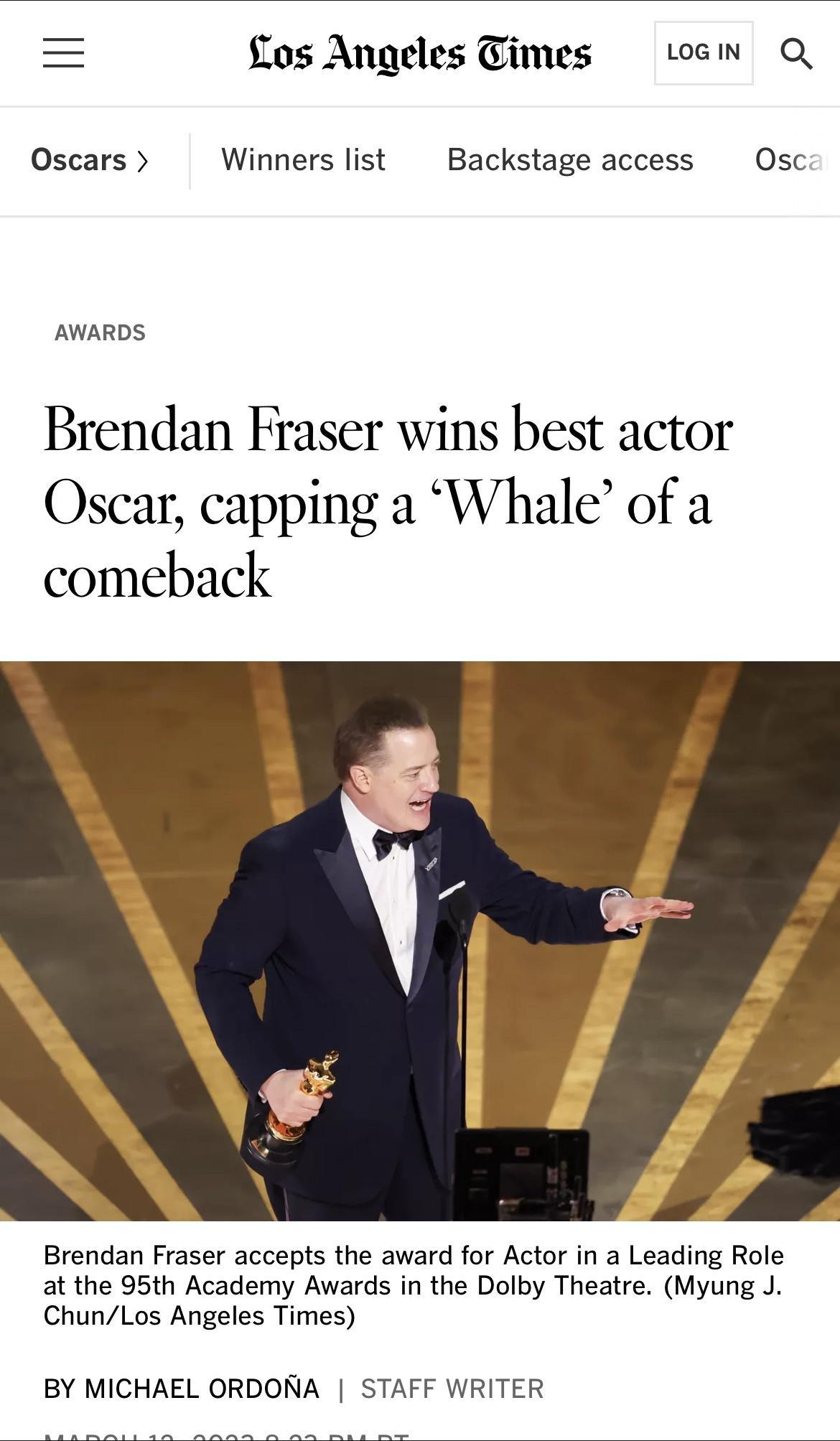 fLos Angeles Times emw Q Oscars Winners list Backstage access Osc AWARDS Brendan Fraser wins best actor Oscar capping a Whale of a comeback Brendan Fraser accepts the award for Actor in a Leading Role at the 95th Academy Awards in the Dolby Theatre Myung J ChunLos Angeles Times BY MICHAEL ORDONA STAFF WRITER
