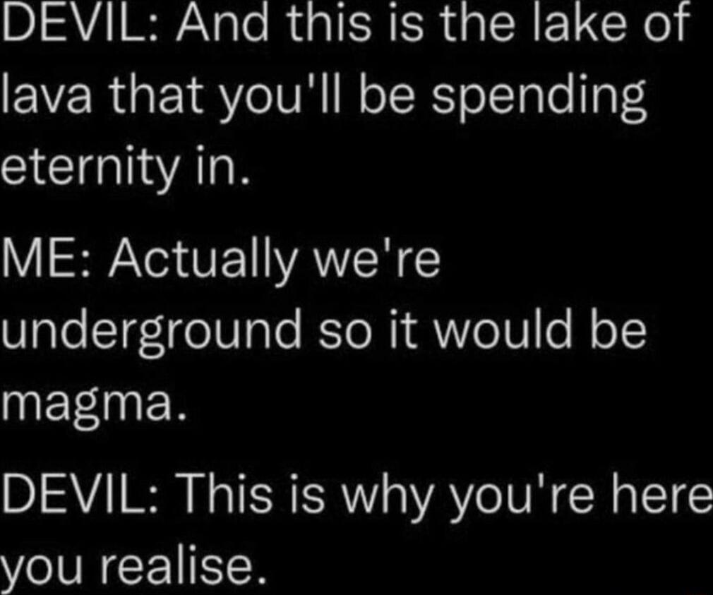 DEVIL And this is the lake of lava that youll be spending SCTOIVATR ME Actually were WalelTgoT0 Lo RTe NI A VoVo N oT NETINER DEVIL This is why youre here you realise