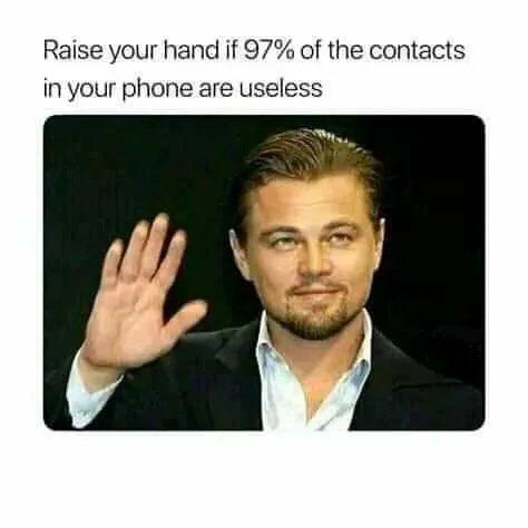 Raise your hand if 97 of the contacts in your phone are useless