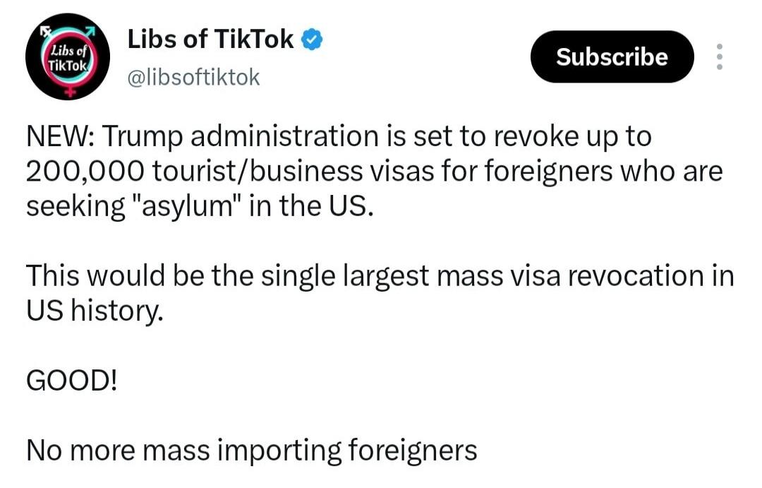 Libs of TikTok @libsoftiktok NEW: Trump administration is set to revoke up to 200,000 tourist/business visas for foreigners who are seeking 