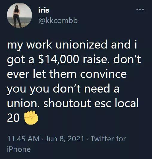 iris T Ieilse my work unionized and i got a 14000 raise dont ever let them convince you you dont need a U151Te oW gTol0i o Vi A ol oe el 1145 AM Jun 8 2021 Twitter for iPhone