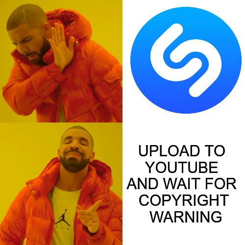 s 2 45 UPLOAD TO a YOUTUBE L F l AND WAIT FOR A COPYRIGHT NS WARNING