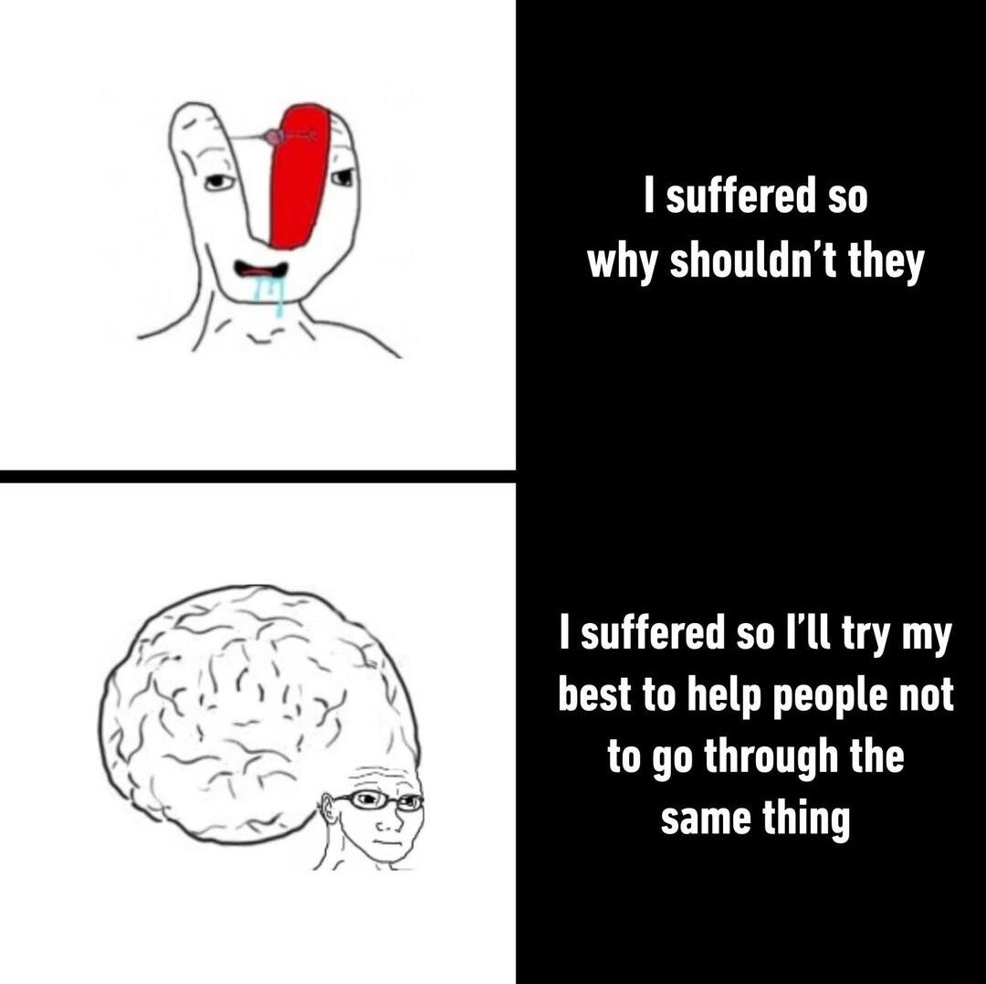 suffered so why shouldnt they I suffered so Ill try my best to help people not to go through the same thing
